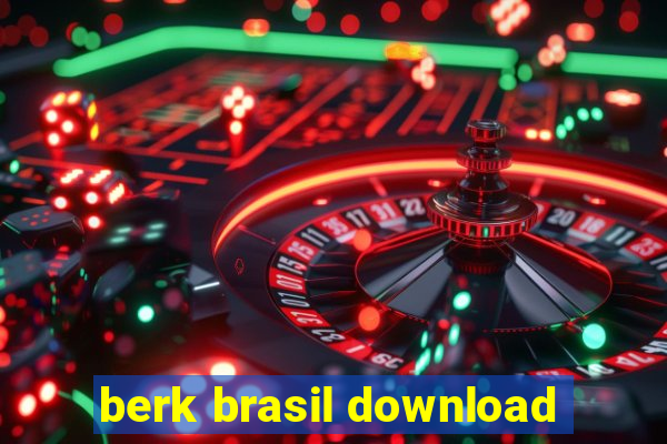 berk brasil download